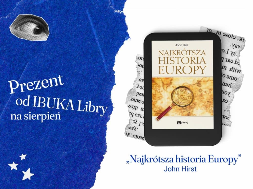 Sierpniowy prezent od #IBUKLibra - „Najkrótsza historia Europy” autorstwa Johna Hirsta